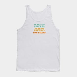 Walk in coolers scream therapy for chefs Tank Top